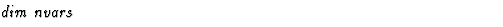 $\textstyle\parbox{\pboxargslen}{\em dim nvars \/}$