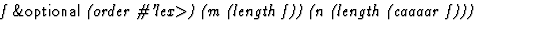 $\textstyle\parbox{\pboxargslen}{\em f {\sf \&optional} (order \char93 'lex$\gt$) (m
 (length f)) (n
 (length
 (caaaar f))) \/}$