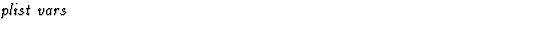 $\textstyle\parbox{\pboxargslen}{\em plist vars \/}$
