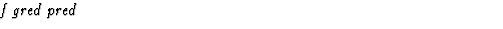 $\textstyle\parbox{\pboxargslen}{\em f gred pred \/}$