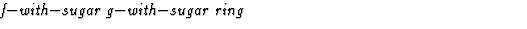 $\textstyle\parbox{\pboxargslen}{\em f$-$with$-$sugar g$-$with$-$sugar ring \/}$