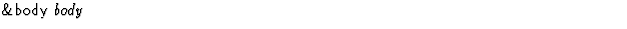 $\textstyle\parbox{\pboxargslen}{\em {\sf \&body} body \/}$