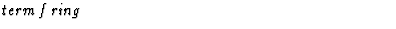 $\textstyle\parbox{\pboxargslen}{\em term f ring \/}$